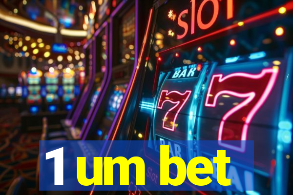 1 um bet